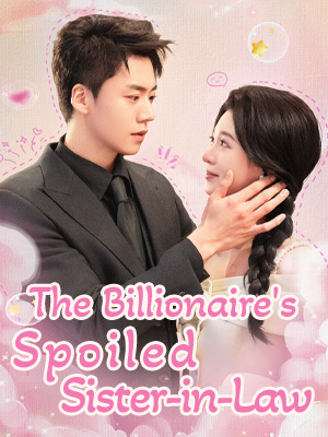 Poster The Billionaire's Spoiled Sister-in-Law