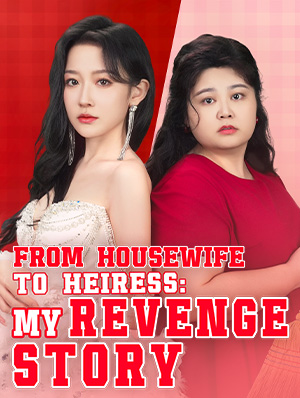 Poster From Housewife to Heiress: My Revenge Story