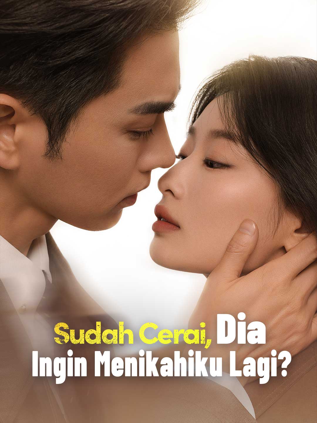 Poster Sudah Cerai, Dia Ingin Menikahiku Lagi?