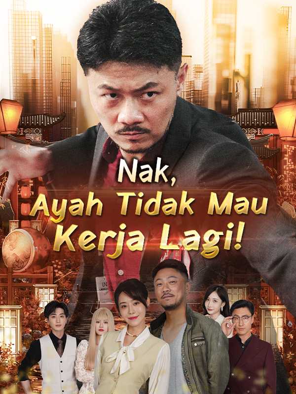 Poster (Sulih Suara) Nak, Ayah Tidak Mau Kerja Lagi!