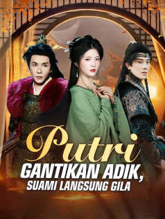 Poster Putri Gantikan Adik, Suami Langsung Gila