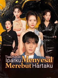 Poster Tiga Kakak Iparku Menyesal Merebut Hartaku