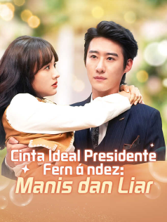 Poster Cinta Ideal Presidente Fernández: Manis dan Liar