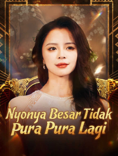 Poster Nyonya Besar Tidak Pura Pura Lagi