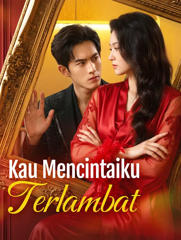 Poster Kau Mencintaiku Terlambat(Sulih Suara)