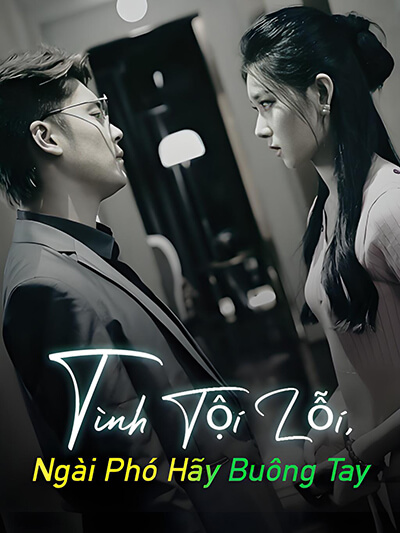 Poster Tình Tội Lỗi, Ngài Phó Hãy Buông Tay