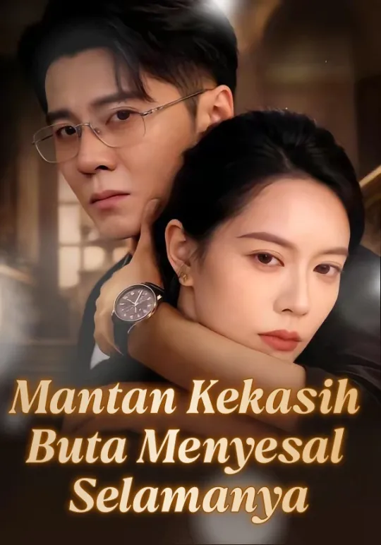 Poster Mantan Kekasih Buta Menyesal Selamanya