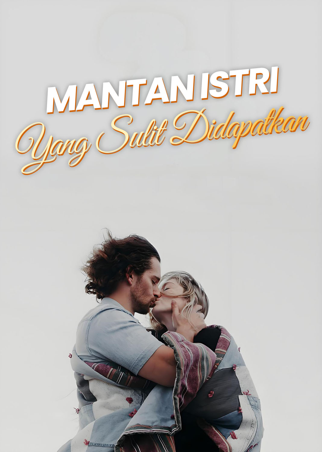 Poster Mantan Istri yang Sulit Didapatkan