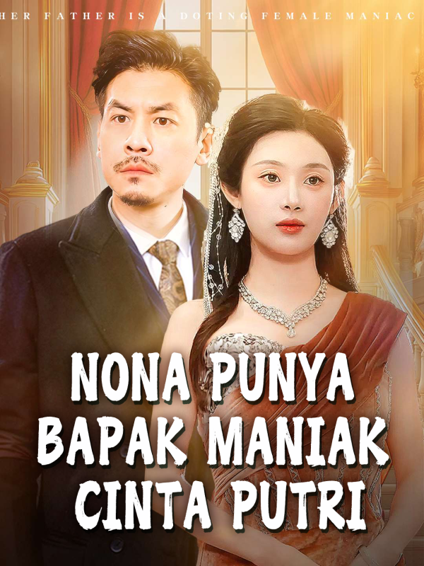 Poster Nona Punya Bapak Maniak Cinta Putri
