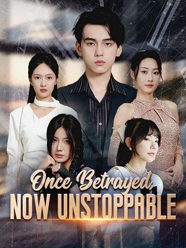 Poster Once Betrayed, Now Unstoppable