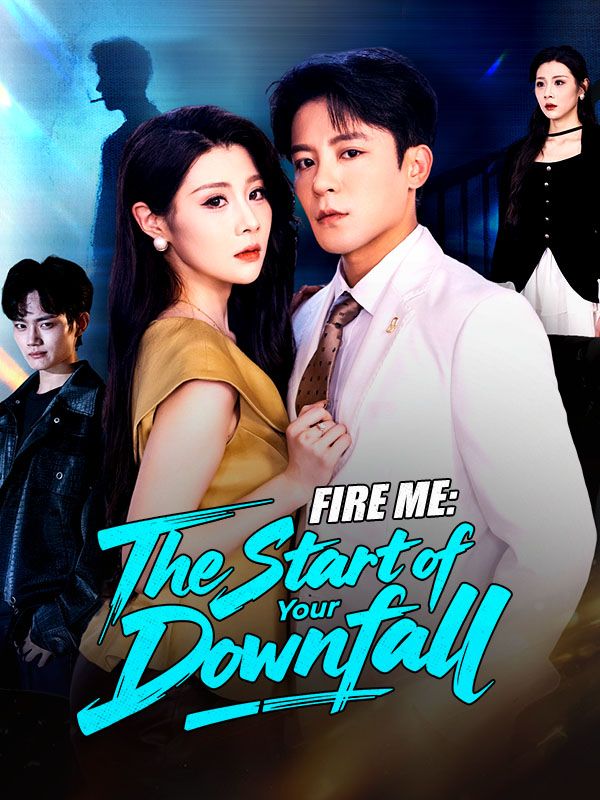 Poster Fire Me: The Start of Your Downfall