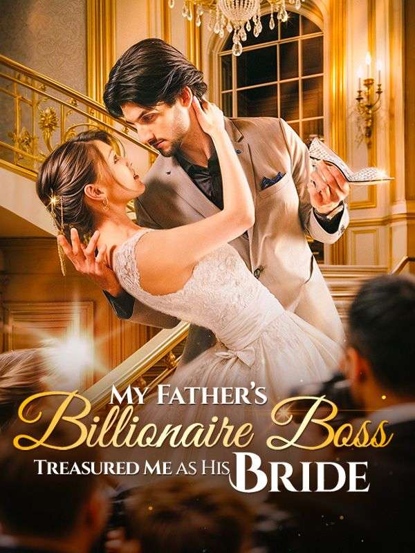 Poster My Father's Billionaire Boss Treasured Me as His Bride