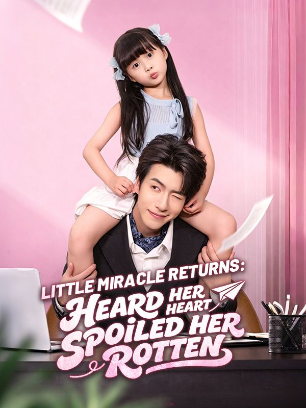 Poster Little Miracle Returns: Heard Her Heart, Spoiled Her Rotten