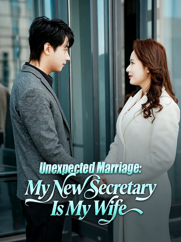 Poster Unexpected Marriage: My New Secretary Is My Wife