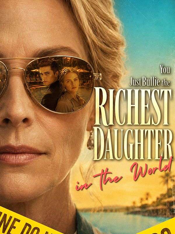 Poster You Just Bullied the Richest Daughter in the World