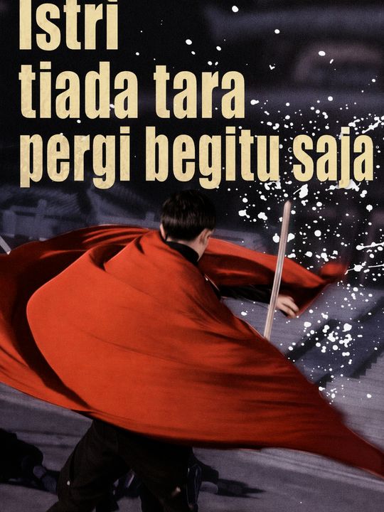 Poster Istri tiada tara pergi begitu saja