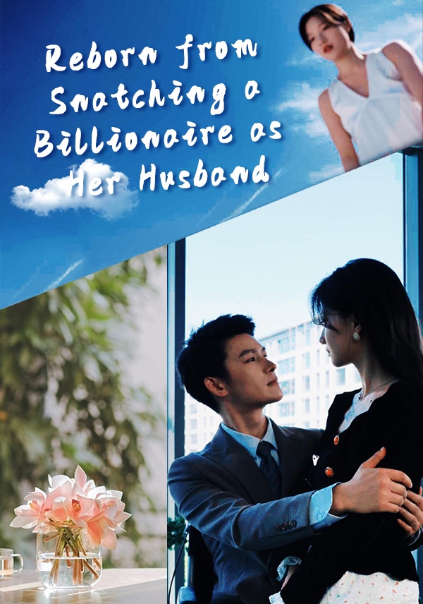 Poster Reborn from Snatching a Billionaire as Her Husband