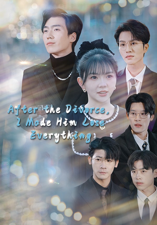 Poster After the Divorce, I Made Him Lose Everything