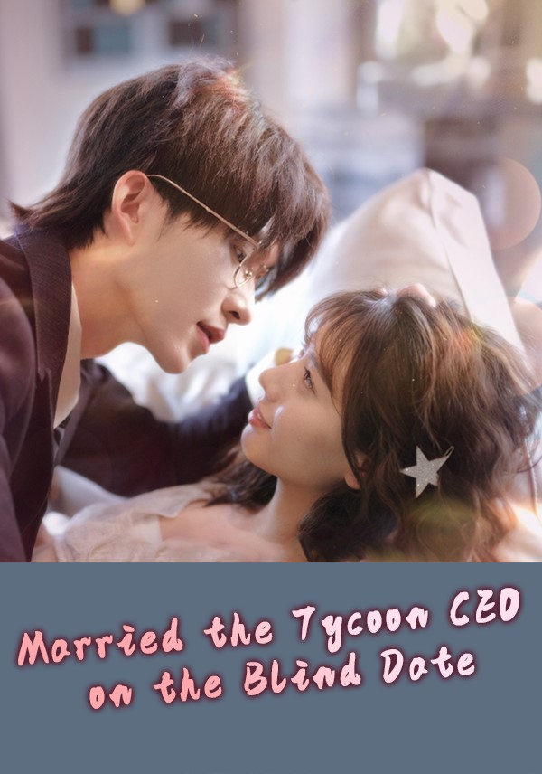 Poster Married the Tycoon CEO on the Blind Date