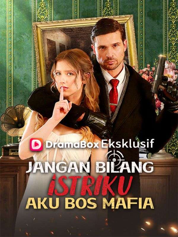 Poster Jangan Bilang Istriku Aku Bos Mafia