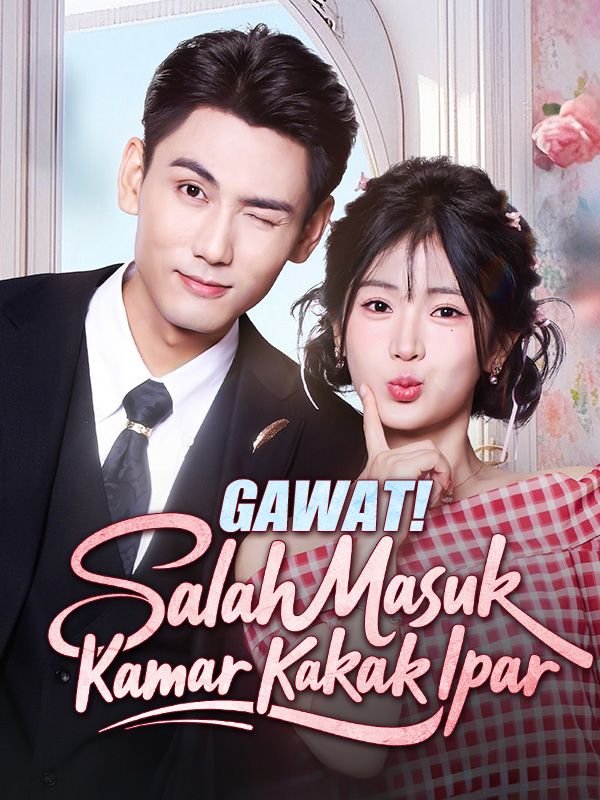 Poster Gawat! Salah Masuk Kamar Kakak Ipar